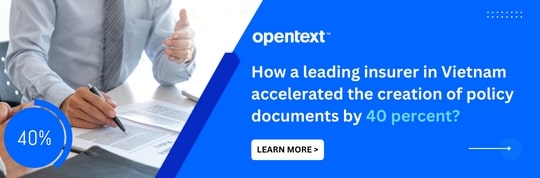 P&C insurer in Vietnam accelerates the production of policy documents by 40 percent and improves quality of client services with OpenText™ Exstream™