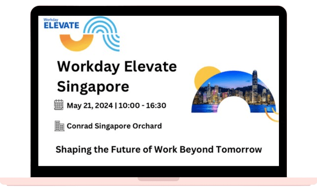 Workday Elevate Singapore - Shaping the Future of Work Beyond Tomorrow