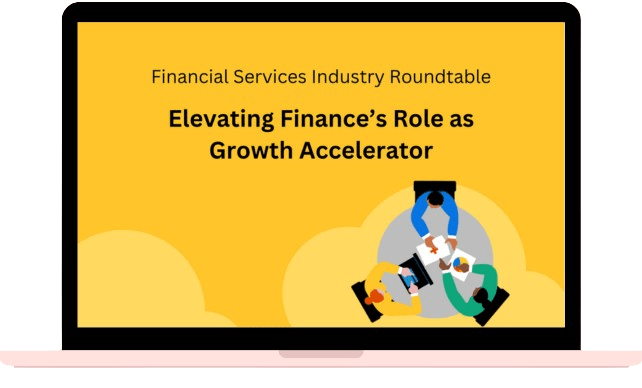 Financial Services Industry Roundtable: Elevating Finance’s Role as Growth Accelerator