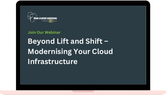 Beyond Lift and Shift – Modernising Your Cloud Infrastructure