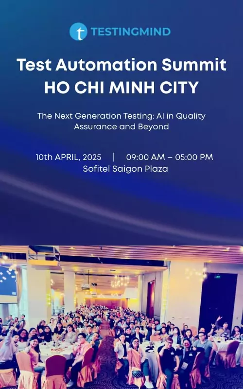 Test Automation Summit - HO CHI MINH CITY | The Next Generation Testing: AI in Quality Assurance and Beyond
